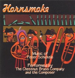 Hornsmoke: Music of Peter Schickele (The Chestnut Brass Company) by Peter Schickele