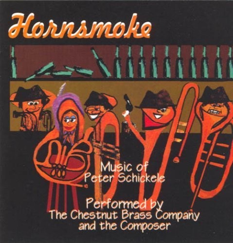 Hornsmoke: Music of Peter Schickele (The Chestnut Brass Company)