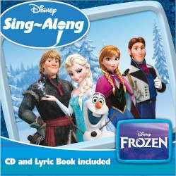Disney Sing-Along: Frozen by Kristen Anderson‐Lopez  &   Robert Lopez