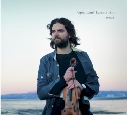 Reise by Gjermund Larsen Trio