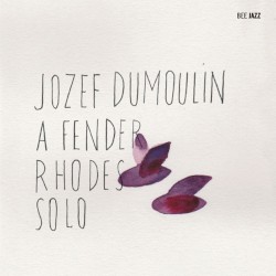 A Fender Rhodes Solo by Jozef Dumoulin