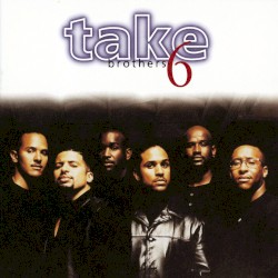 Brothers by Take 6