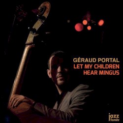 Let My Children Hear Mingus by Géraud Portal