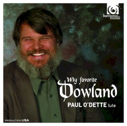 My Favorite Dowland by John Dowland ;   Paul O’Dette