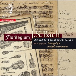 J. S. Bach: Organ Trio Sonatas BWV 525-530 (Arranged for various instruments) by Johann Sebastian Bach ;   Florilegium