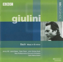 Mass in B minor by Bach ;   Jenny Hill ,   Janet Baker ,   Peter Pears ,   John Shirley‐Quirk ,   New Philharmonia Chorus ,   New Philharmonia Orchestra ,   Carlo Maria Giulini