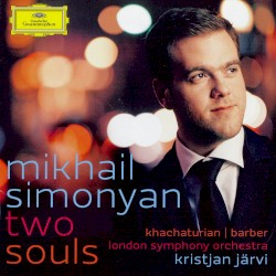 Two Souls by Khachaturian ,   Barber ;   Mikhail Simonyan ,   London Symphony Orchestra ,   Kristjan Järvi