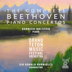 The Complete Beethoven Piano Concertos by Beethoven ;   Garrick Ohlsson ,   Grand Teton Music Festival Orchestra ,   Sir Donald Runnicles