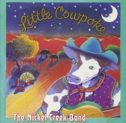 Little Cowpoke by Nickel Creek
