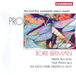 Complete Piano Music, Volume 4: Sonata no. 8, op. 84 / Four Pieces, op. 3 / Ten Pieces from Cinderella, op. 97 by Sergey Prokofiev ;   Boris Berman
