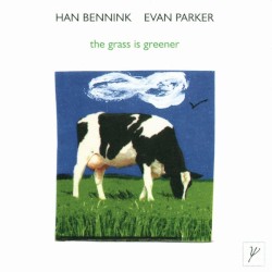The Grass Is Greener by Han Bennink ,   Evan Parker