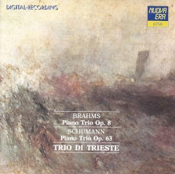 Brahms: Piano Trio Op. 8. / Schuman: Piano Trio Op. 63 by Trio di Trieste