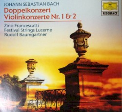 Doppelkonzert / Violinkonzert no. 1 & 2 by Johann Sebastian Bach ;   Zino Francescatti ,   Festival Strings Lucerne ,   Rudolf Baumgartner