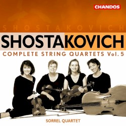 Complete String Quartets, Vol. 5 by Shostakovich ;   Sorrel Quartet
