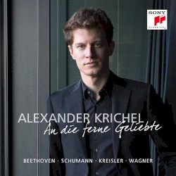 An die ferne Geliebte by Beethoven ,   Schumann ,   Kreisler ,   Wagner ;   Alexander Krichel