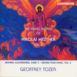 The Piano Works of Nikolai Medtner, Vol. 5 by Nikolai Medtner ;   Geoffrey Tozer