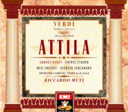 Attila by Giuseppe Verdi ;   Samuel Ramey ,   Cheryl Studer ,   Neil Shicoff ,   Giorgio Zancanaro ,   Orchestra  e   Coro del Teatro alla Scala ,   Riccardo Muti