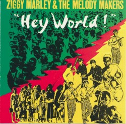 Hey World! by Ziggy Marley & The Melody Makers