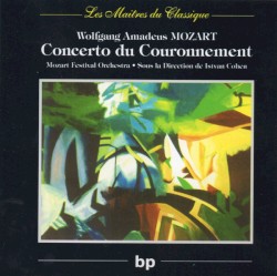 Concerto du Couronnement by Wolfgang Amadeus Mozart ;   Mozart Festival Orchestra ,   Istvan Cohen