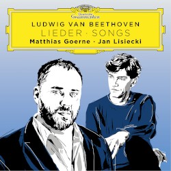 Lieder by Ludwig van Beethoven ;   Matthias Goerne ,   Jan Lisiecki