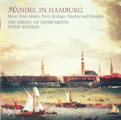 Handel in Hamburg by Handel ;   The Parley of Instruments ,   Peter Holman
