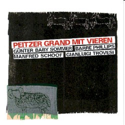 Peitzer Grand mit Vieren by Günter Baby Sommer ,   Manfred Schoof ,   Gianluigi Trovesi ,   Barre Phillips