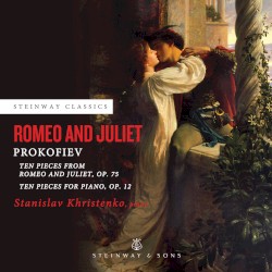 Ten Pieces from Romeo and Juliet, op. 75 / Ten Pieces for Piano, op. 12 by Prokofiev ;   Stanislav Khristenko