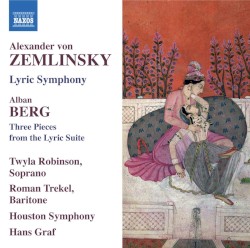Zemlinsky: Lyric Symphony / Berg: Three Pieces From the Lyric Suite by Alexander von Zemlinsky ,   Alban Berg ;   Twyla Robinson ,   Roman Trekel ,   Houston Symphony ,   Hans Graf