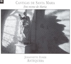 Cantigas de Santa Maria: Eno nome de Maria by Johannette Zomer ,   Antequera