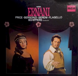 Ernani by Giuseppe Verdi ;   Leontyne Price ,   Carlo Bergonzi ,   Mario Sereni ,   Ezio Flagello ,   Thomas Schippers
