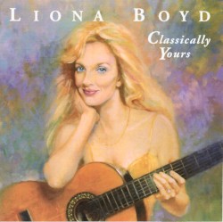 Classically Yours by Liona Boyd