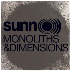 Monoliths & Dimensions by Sunn O)))