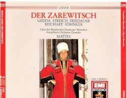 Der Zarewitsch by Lehár ;   Gedda ,   Streich ,   Friedauer ,   Reichart ,   Söhnker ;   Chor der Bayerischen Staatsoper ,   Symphonie-Orchester Graunke ;   Mattes