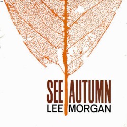 See Autumn by Lee Morgan