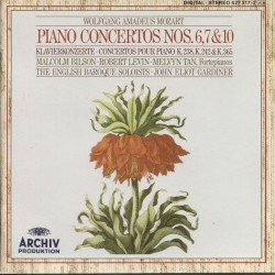 Piano Concertos nos. 6, 7 & 10 by Wolfgang Amadeus Mozart ;   Malcolm Bilson ,   Robert Levin ,   Melvyn Tan ,   The English Baroque Soloists ,   John Eliot Gardiner