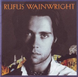 Rufus Wainwright by Rufus Wainwright