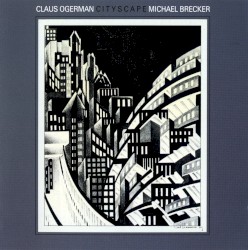 Cityscape by Claus Ogerman  &   Michael Brecker