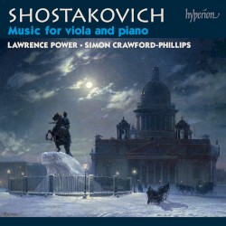 Music for Viola and Piano by Shostakovich ;   Lawrence Power ,   Simon Crawford‐Phillips