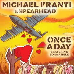 Once a Day by Michael Franti & Spearhead  feat.   Sonna Rele