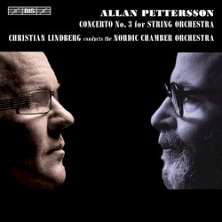 Concerto no. 3 for String Orchestra by Allan Pettersson ;   Nordic Chamber Orchestra ,   Christian Lindberg