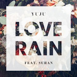 Love Rain by YUJU  feat.   SURAN