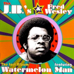 The Lost Album Featuring Watermelon Man by The J.B.'s & Fred Wesley