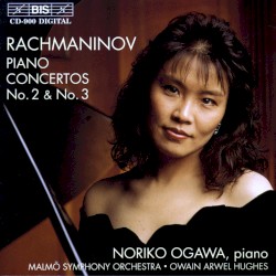 Piano Concertos no. 2 & no. 3 by Sergei Rachmaninov ;   Malmö Symphony Orchestra ,   Owain Arwel Hughes ,   Noriko Ogawa