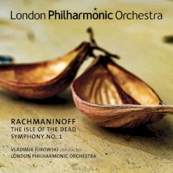 Rachmaninoff: The Isle of the Dead & Symphony No. 1 by Rachmaninoff ;  Vladimir Jurowski ,  London Philharmonic Orchestra