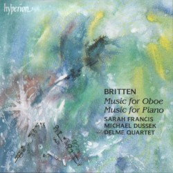 Music for Oboe / Music for Piano by Britten ;   Sarah Francis ,   Michael Dussek ,   Delme Quartet
