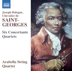 Six Concertante Quartets by Joseph Bologne, Chevalier de Saint‐Georges ;   Arabella String Quartet