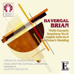 Violin Concerto / Symphony no. 13 / English Suite no. 4 / The Tinker's Wedding by Havergal Brian ;   Royal Scottish National Orchestra ,   Martin Yates