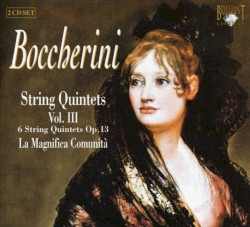 String Quintets, Volume III: 6 String Quintets, op. 13 by Boccherini ;   La magnifica comunità