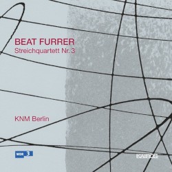Streichquartett Nr. 3 by Beat Furrer ;   Kammerensemble Neue Musik Berlin