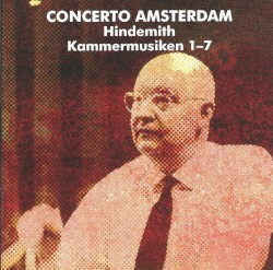 Kammermusiken 1 - 7 by Hindemith ;   Concerto Amsterdam